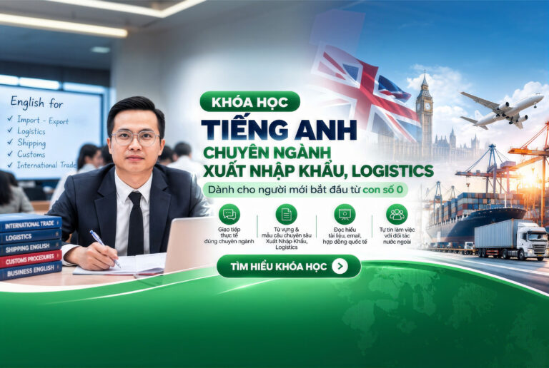 KHÓA HỌC TIẾNG ANH CHUYÊN NGÀNH XUẤT NHẬP KHẨU VÀ LOGISTICS